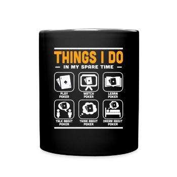Poker Chips Aces Spades Things I Do In My Spare Ti - Tasse einfarbig - Schwarz - Vorne