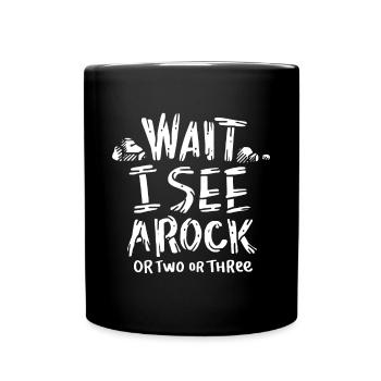 Wait I See A Rock - Geology - Full Colour Mug - black - Front