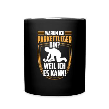 Parkettleger weil ich kann Fußbodenleger - Tasse einfarbig - Schwarz - Vorne