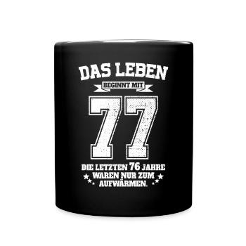 77. Geburtstag Geschenk Das Leben Beginnt Mit 77 - Tasse einfarbig - Schwarz - Vorne
