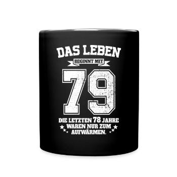 79. Geburtstag Geschenk Das Leben Beginnt Mit 79 - Tasse einfarbig - Schwarz - Vorne
