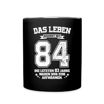 84. Geburtstag Geschenk Das Leben Beginnt Mit 84 - Tasse einfarbig - Schwarz - Vorne