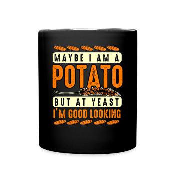 Maybe I'm A Potato But At Yeast I'm Good Looking - Full Colour Mug - black - Front