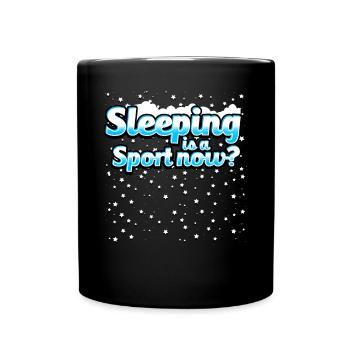 Sleeping Is A Sport Now? - Full Colour Mug - black - Front