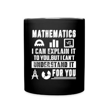 Mathematicians I Can Explain It To You - Full Colour Mug - black - Front