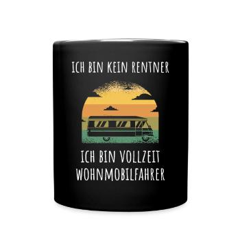 Kein Rentner, sondern Vollzeit Wohnmobilfahrer - Tasse einfarbig - Schwarz - Vorne