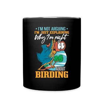 Ich erkläre nur, warum ich mit der Vogelbeobachtung Recht habe - Tasse einfarbig - Schwarz - Vorne