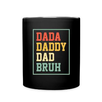 Dada Daddy Dad Bruh - Celebrating Father's Day - Full Colour Mug - black - Front