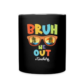 Bruh We Out Teachers - Last Day of School - Full Colour Mug - black - Front