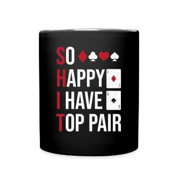 So Happy I Have Top Pair Texas Hold'em Aces Spades - Tasse einfarbig - Schwarz - Vorne