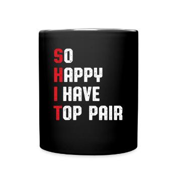 So Happy I Have Top Pair Aces Spades Bluff Poker C - Tasse einfarbig - Schwarz - Vorne