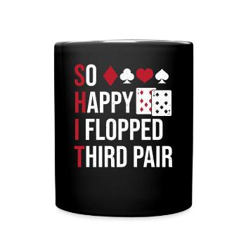 So Happy I Have Flopped Third Pair Poker Enthusias - Tasse einfarbig - Schwarz - Vorne
