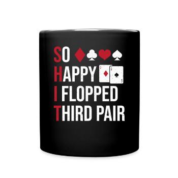 Poker Aces Spades So Happy I Have Flopped Third Pa - Tasse einfarbig - Schwarz - Vorne