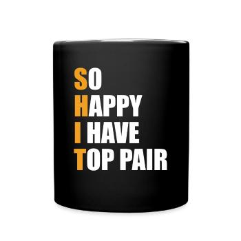 So Happy I Have Top Pair Flop Poker Chips Aces Spa - Tasse einfarbig - Schwarz - Vorne