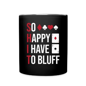 Aces Spades Poker Fan Flop Si heureux que je dois Bluf - Mug uni - noir - Devant
