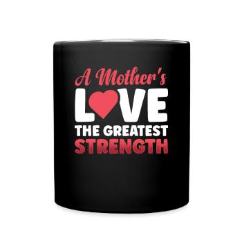 A mother loves the greatest strength - Full Colour Mug - black - Front