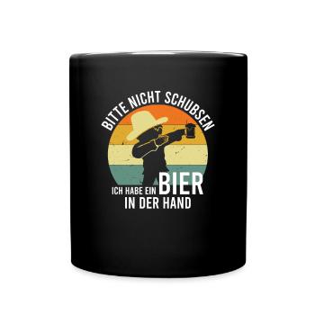 Bitte Nicht Schubsen Ich Habe Bier In Der Hand - Tasse einfarbig - Schwarz - Vorne