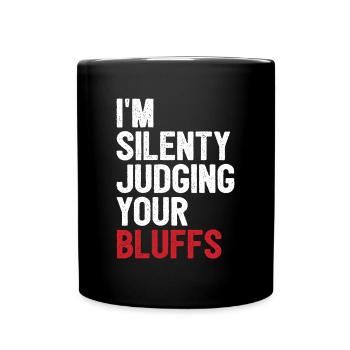 I'm Silently Judging Your Bluffs Aces Spades Poker - Tasse einfarbig - Schwarz - Vorne