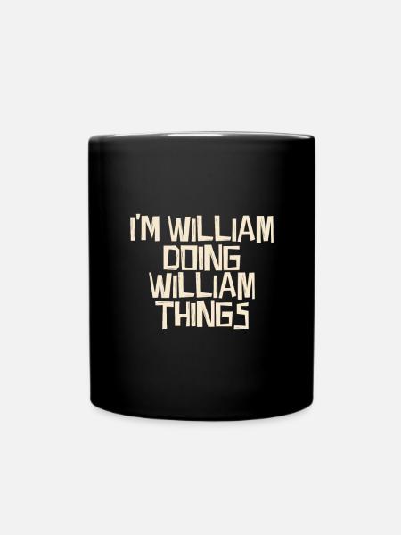 I'm William doing William things - Tasse einfarbig - Schwarz