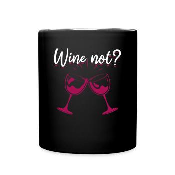 WINE NOT | WINE Why not? Oenophile - Full Colour Mug - black - Front