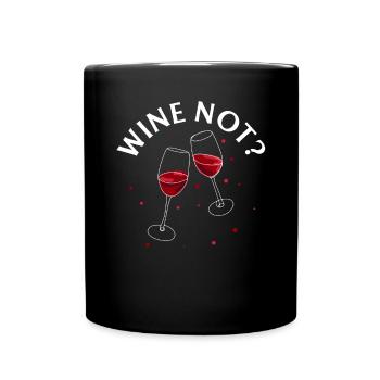 WINE NOT | WINE Why not? Oenophile - Full Colour Mug - black - Front