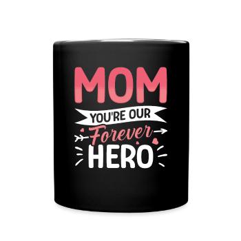 Mom, you are our eternal hero - Full Colour Mug - black - Front