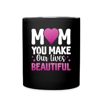 Maman, tu rends nos vies belles - Mug uni - noir - Devant