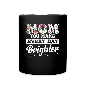 Mama, Du Machst Jeden Tag Heller - Tasse einfarbig - Schwarz - Vorne
