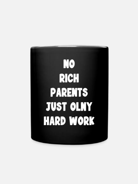 No rich Parents Just only Hard Work - Tasse einfarbig - Schwarz