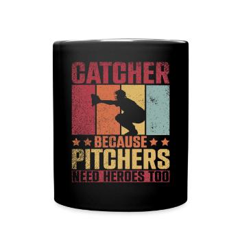 Catcher Because Pitchers Need Heroes Too - Tasse einfarbig - Schwarz - Vorne