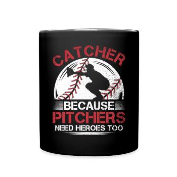 Catcher Because Pitchers Need Heroes Too - Tasse einfarbig - Schwarz - Vorne