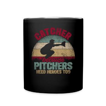 Catcher Because Pitchers Need Heroes Too - Tasse einfarbig - Schwarz - Vorne