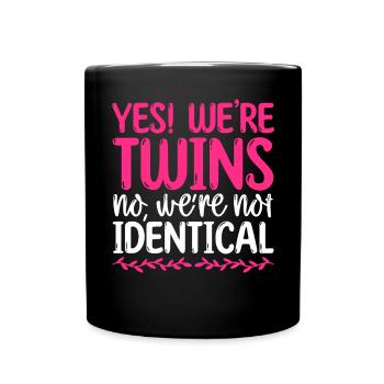 Yes Were Twins No Were Not Identical - Tasse einfarbig - Schwarz - Vorne