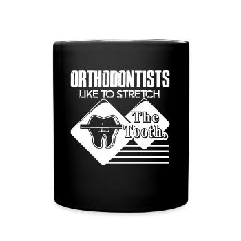 Orthodontist Orthodontists Stretch The Tooth - Full Colour Mug - black - Front