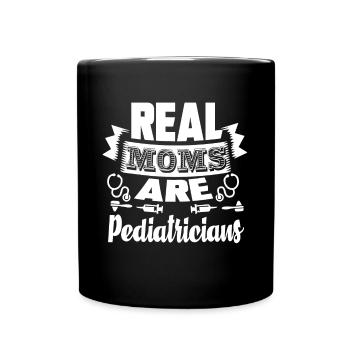 Pediatrician Real Moms Are Pediatricians - Full Colour Mug - black - Front