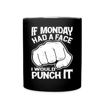 If Monday Had A Face, I Would Punch It 2 - Full Colour Mug - black - Front