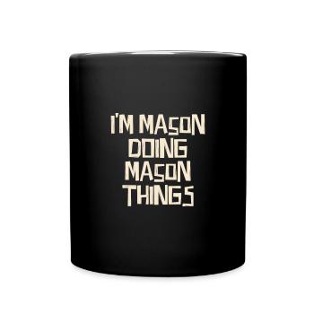 I'm Mason doing Mason things - Tasse einfarbig - Schwarz - Vorne