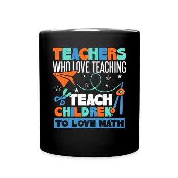 Teach Children To Love Math - Full Colour Mug - black - Front