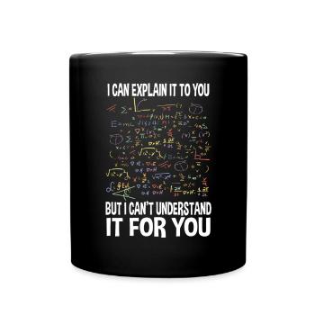 I can explain it to you but I can't understand it - Full Colour Mug - black - Front