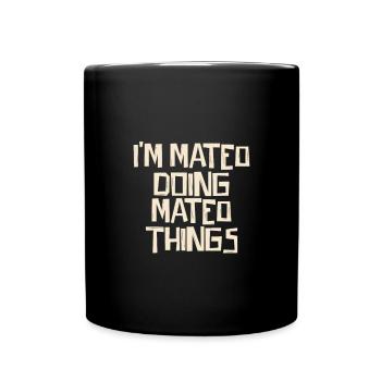 I'm Mateo doing Mateo things - Full Colour Mug - black - Front