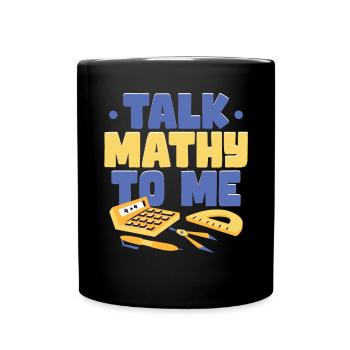 Talk Mathy To Me - Full Colour Mug - black - Front