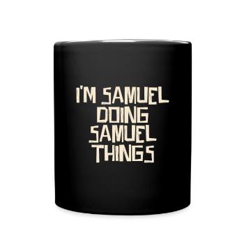 I'm Samuel doing Samuel things - Full Colour Mug - black - Front