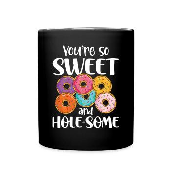 You're So Sweet And Hole-Some für einen - Tasse einfarbig - Schwarz - Vorne