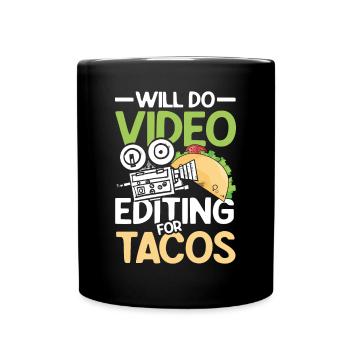 Will Do Video Editing For Tacos - Tasse einfarbig - Schwarz - Vorne