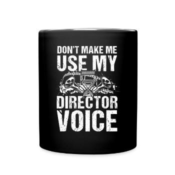Don't Make Me Use My Director Voice - Tasse einfarbig - Schwarz - Vorne