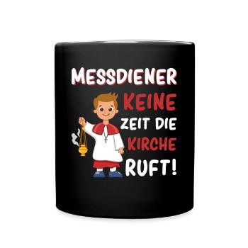 Messdiener Keine Zeit Die Kirche Ruft - Tasse einfarbig - Schwarz - Vorne