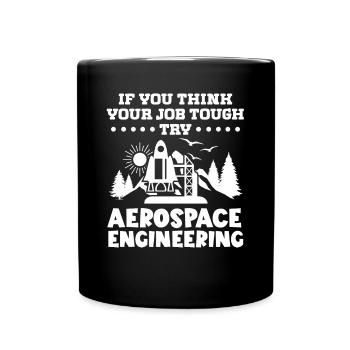 Aerospace Engineer Try Aerospace Engineering - Full Colour Mug - black - Front