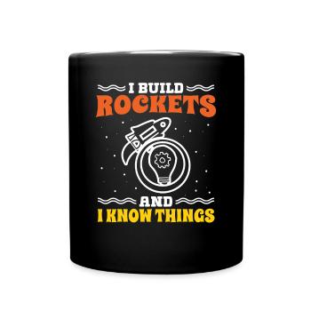 Aerospace Engineer Build Rockets And I Know Things - Full Colour Mug - black - Front