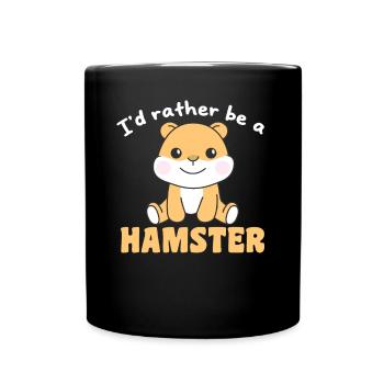 I'd rather be a hamster - cute hamsters - Full Colour Mug - black - Front