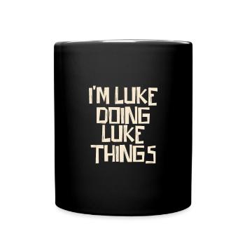 Je suis Luke en train de faire des choses de Luke - Mug uni - noir - Devant